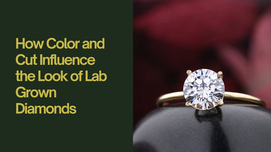 How Color and Cut Influence the Look of Lab Grown Diamonds