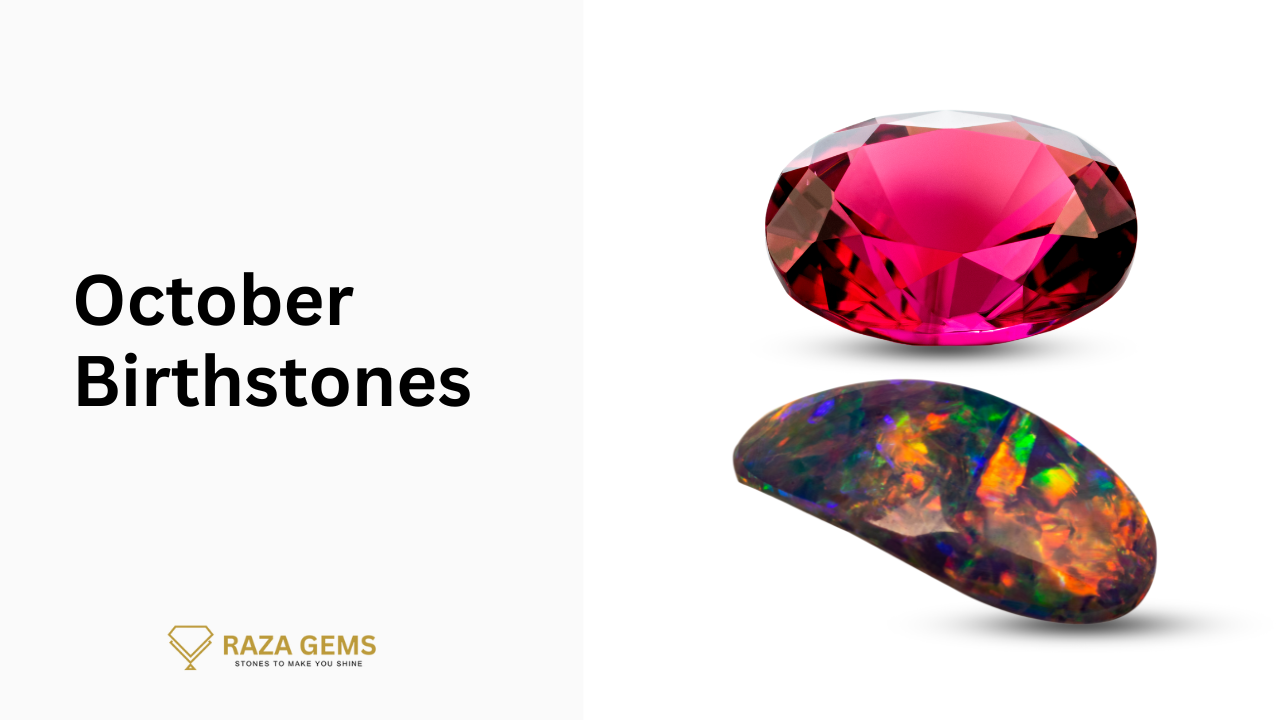 October Birthstones and What Makes Then Special Gemstones Raza Gems LLc