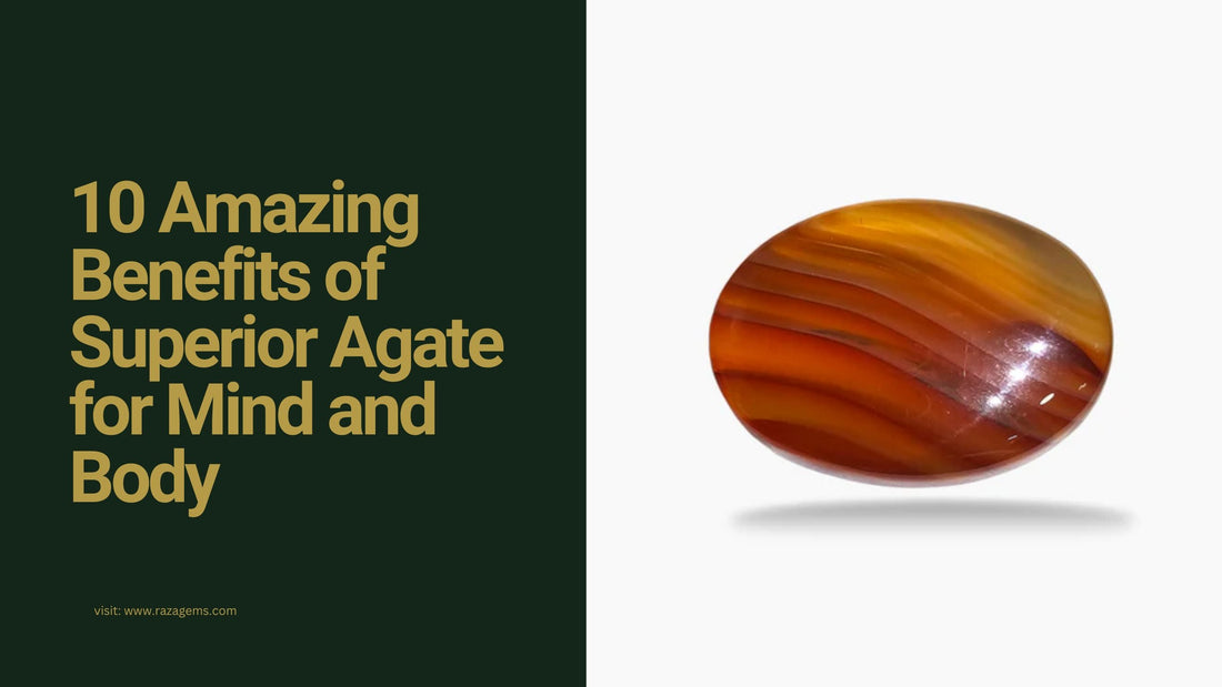 10 Amazing Benefits of Superior Agate for Mind and Body