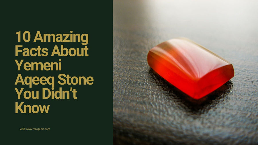 10 Amazing Facts About Yemeni Aqeeq Stone You Didn’t Know