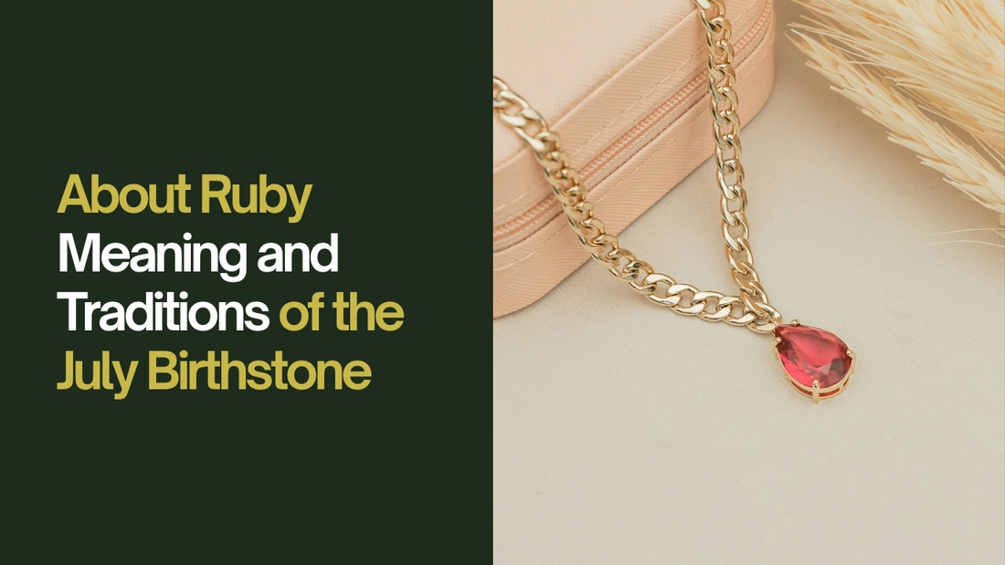 About Ruby: Meaning and Traditions of the July Birthstone