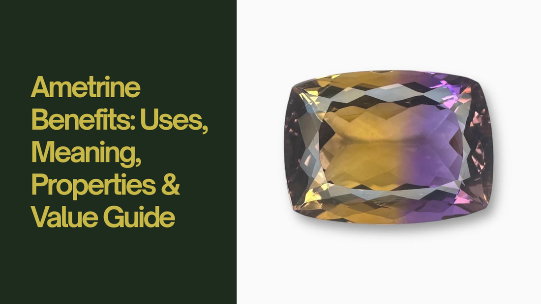 Ametrine Benefits: Uses, Meaning, Properties & Value Guide