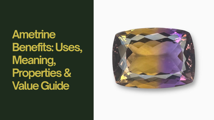 Ametrine Benefits: Uses, Meaning, Properties & Value Guide