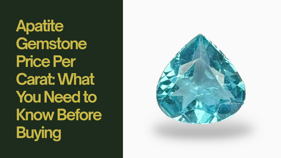 Apatite Gemstone Price Per Carat: What You Need to Know Before Buying