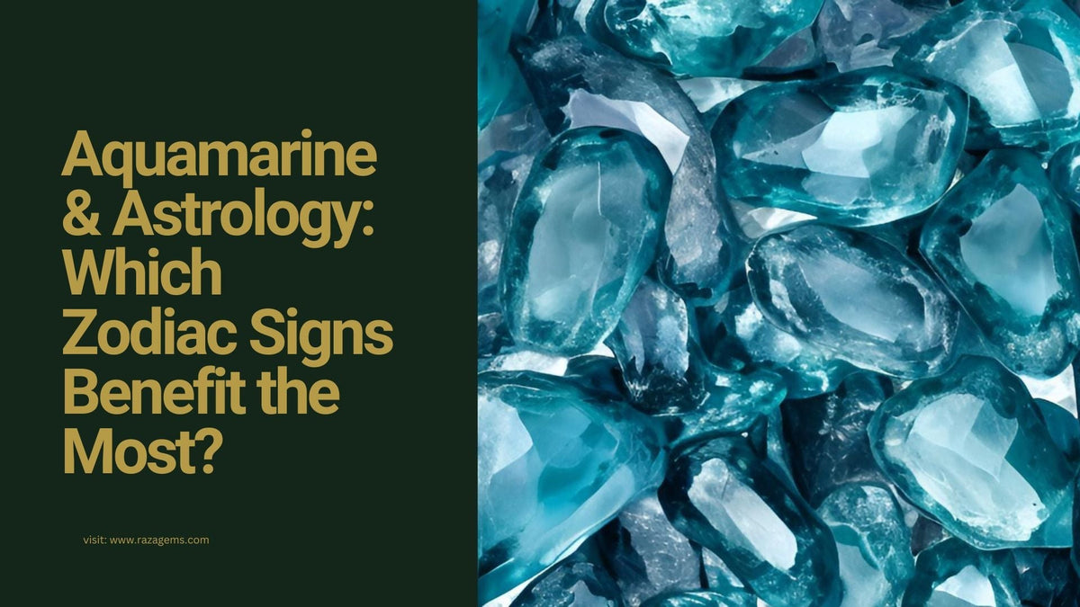 Aquamarine and Astrology: Which Zodiac Signs Benefit the Most?