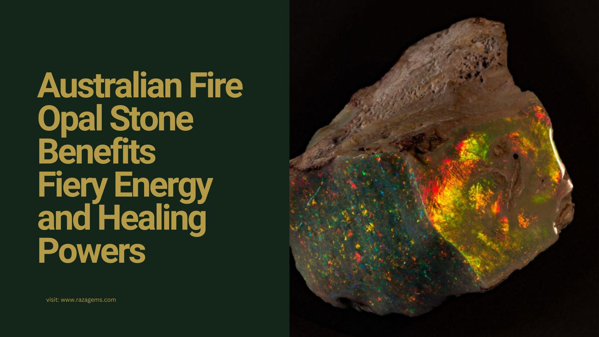 Australian Fire Opal Stone Benefits: Unlocking Its Fiery Energy and Healing Powers
