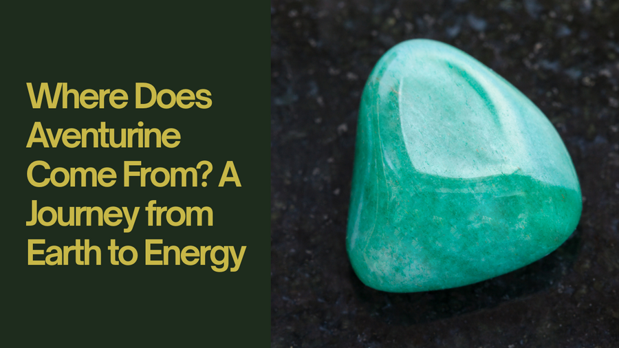 Where Does Aventurine Come From? A Journey from Earth to Energy