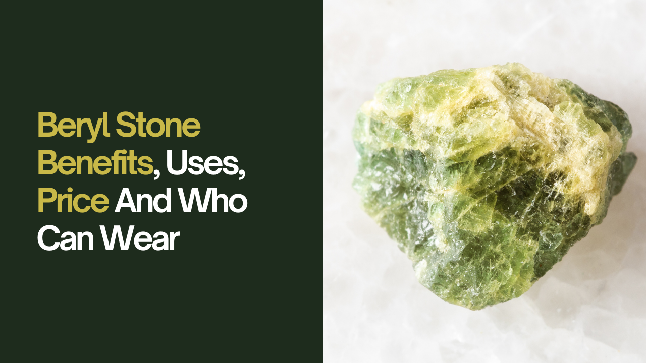 Beryl Cost Beryl Stone Benefits, Uses, Price And Who Can Wear – Raza Gems LLC