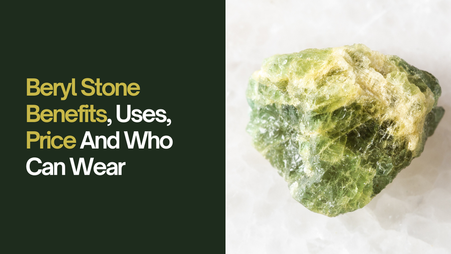 Beryl Stone Benefits, Uses, Price And Who Can Wear
