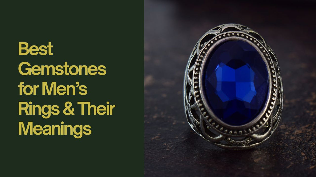 Best Gemstones for Men’s Rings & Their Meanings