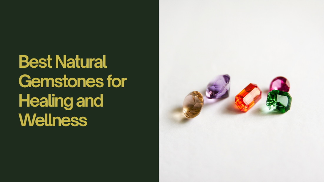 Best Natural Gemstones for Healing and Wellness: Complete Guide