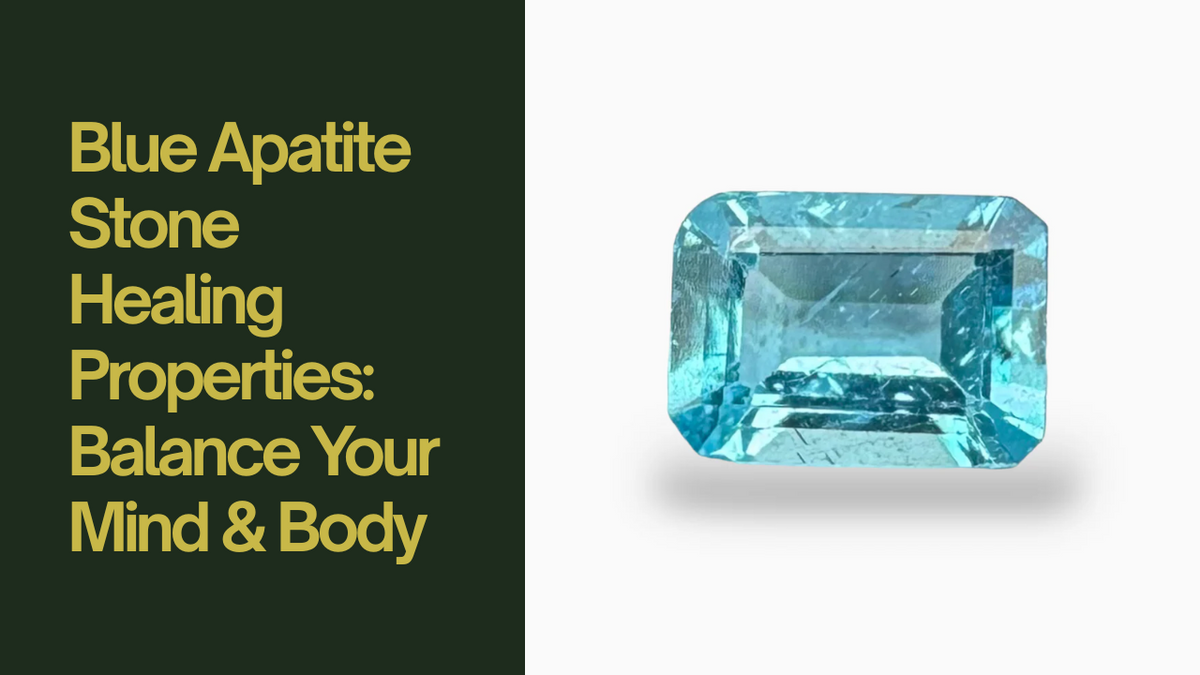 Blue Apatite Stone Healing Properties: Balance Your Mind & Body