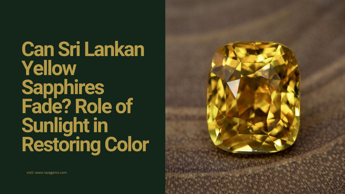 Can Sri Lankan Yellow Sapphires Fade? Role of Sunlight in Restoring Color