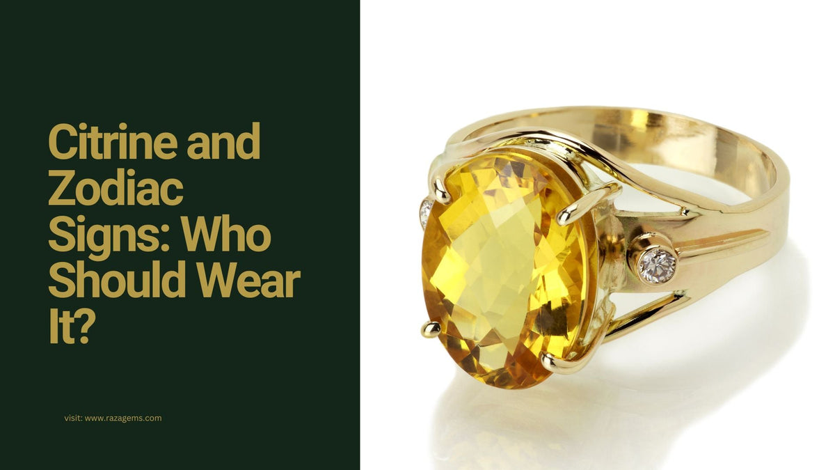 Citrine and Zodiac Signs: Who Should Wear It?