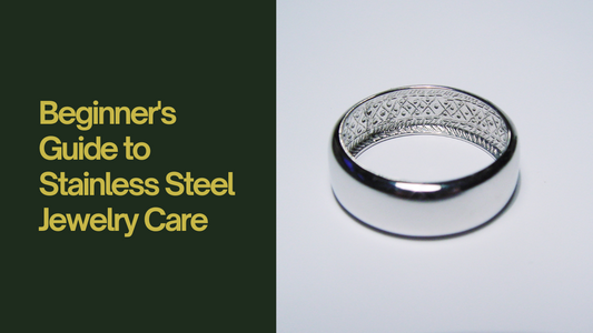 The Beginner's Guide to Stainless Steel Jewelry Care