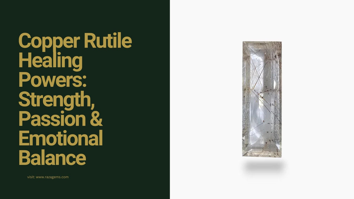 Copper Rutile Healing Powers: Strength, Passion & Emotional Balance