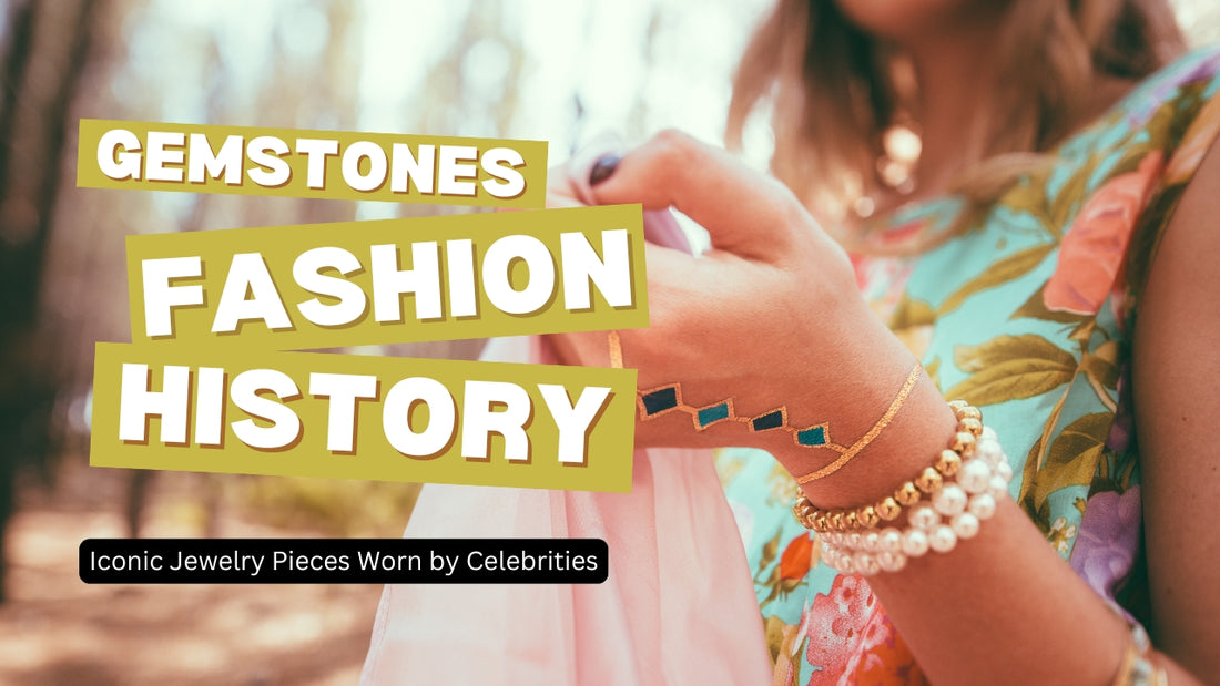 Gemstones Fashion History: Iconic Jewelry Pieces Worn by Celebrities