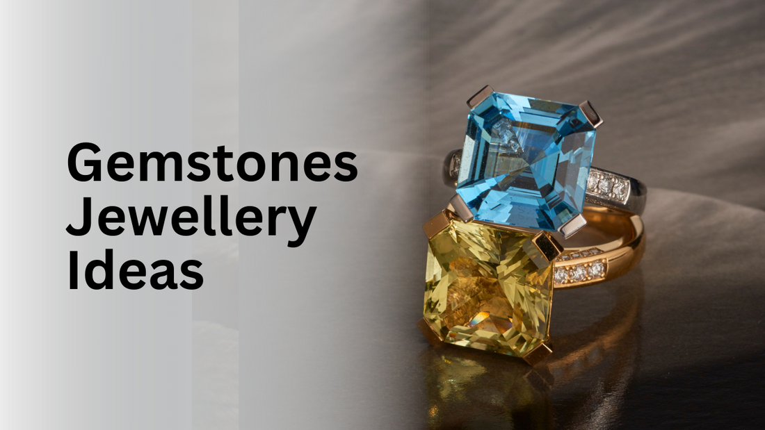 Gemstones Jewellery Ideas For Women And Men