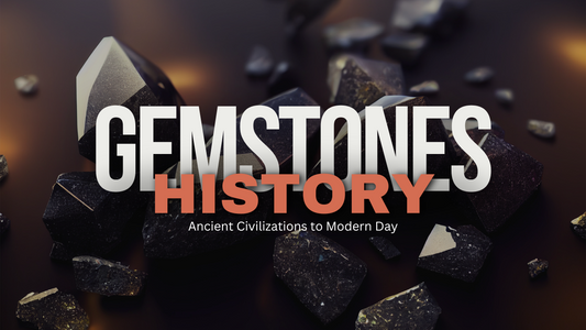 History of Gemstones From Ancient Civilizations to Modern Day