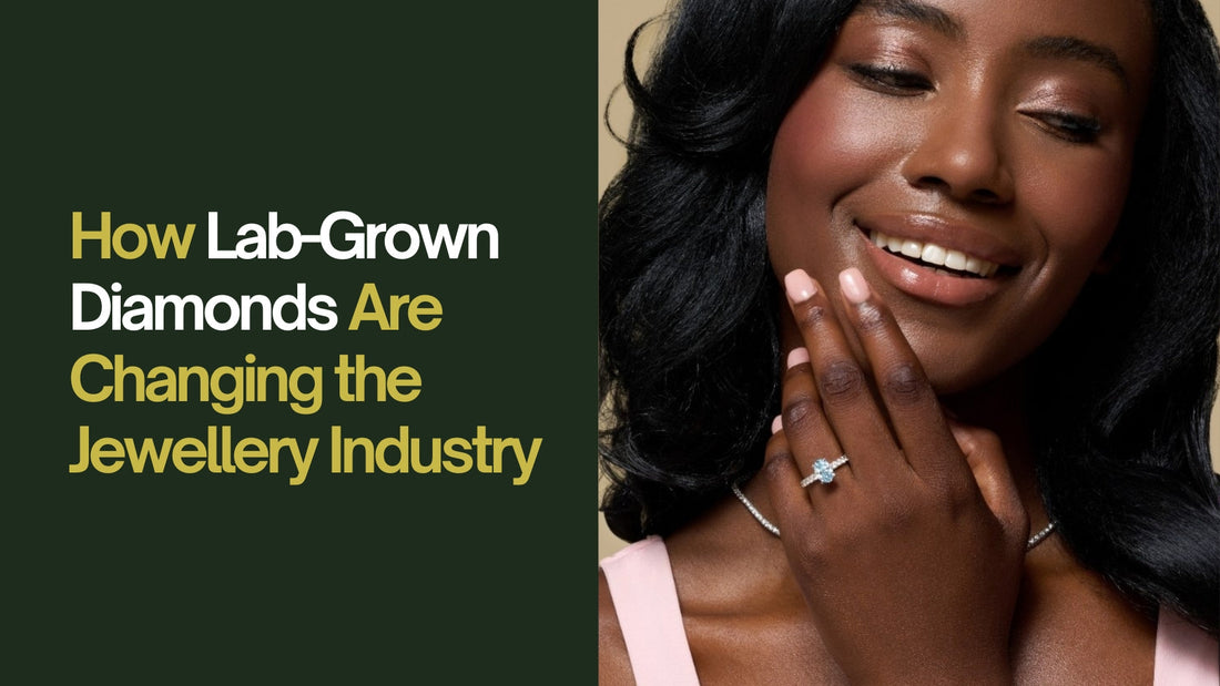 How Lab-Grown Diamonds Are Changing the Jewellery Industry