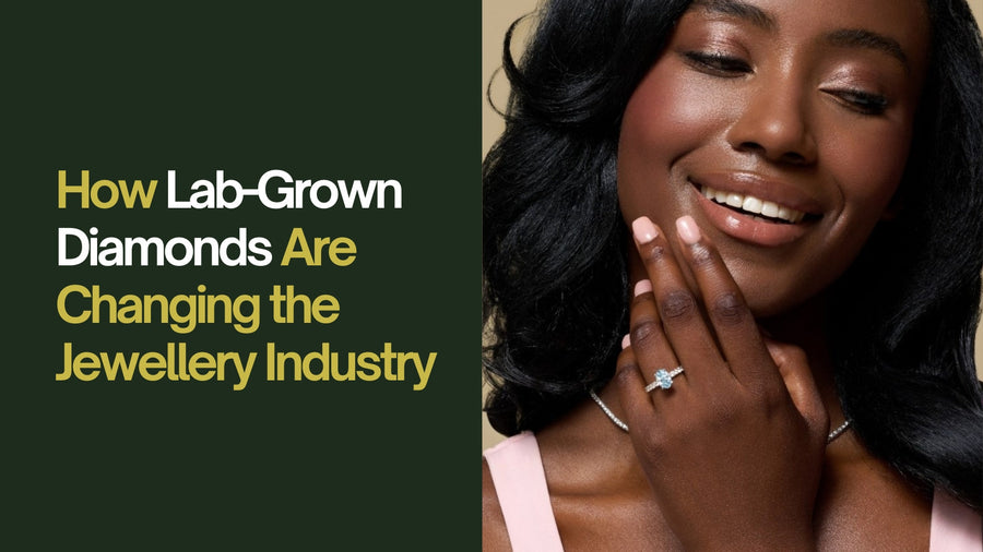 How Lab-Grown Diamonds Are Changing the Jewellery Industry