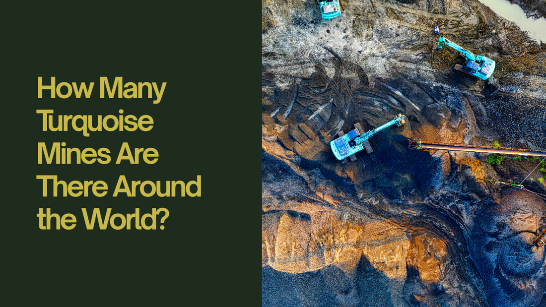 How Many Turquoise Mines Are There Around the World? Facts You Should Know