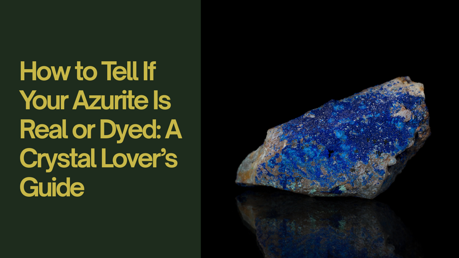 How to Tell If Your Azurite Is Real or Dyed: A Crystal Lover’s Guide