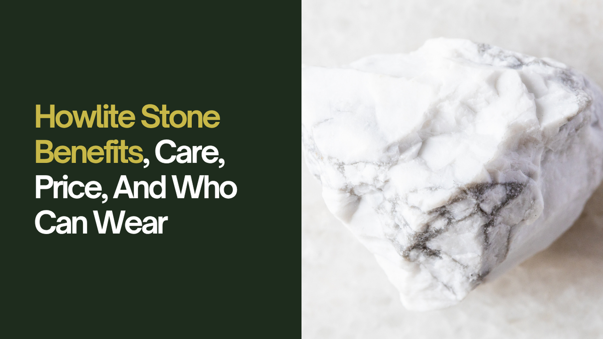 Howlite Stone Benefits, Care, Price, And Who Can Wear
