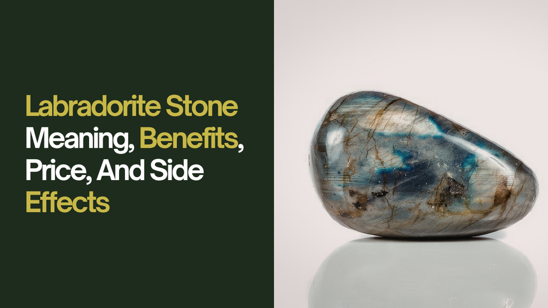 Labradorite Stone Meaning, Benefits, Price, And Side Effects
