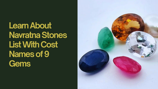 Learn About Navratna Stones List With Cost Names of 9 Gems