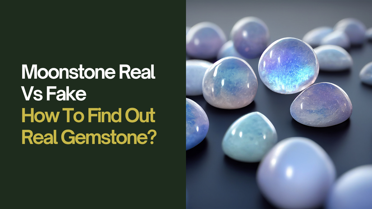 Moonstone Real Vs Fake: How To Find Out Real Gemstone?