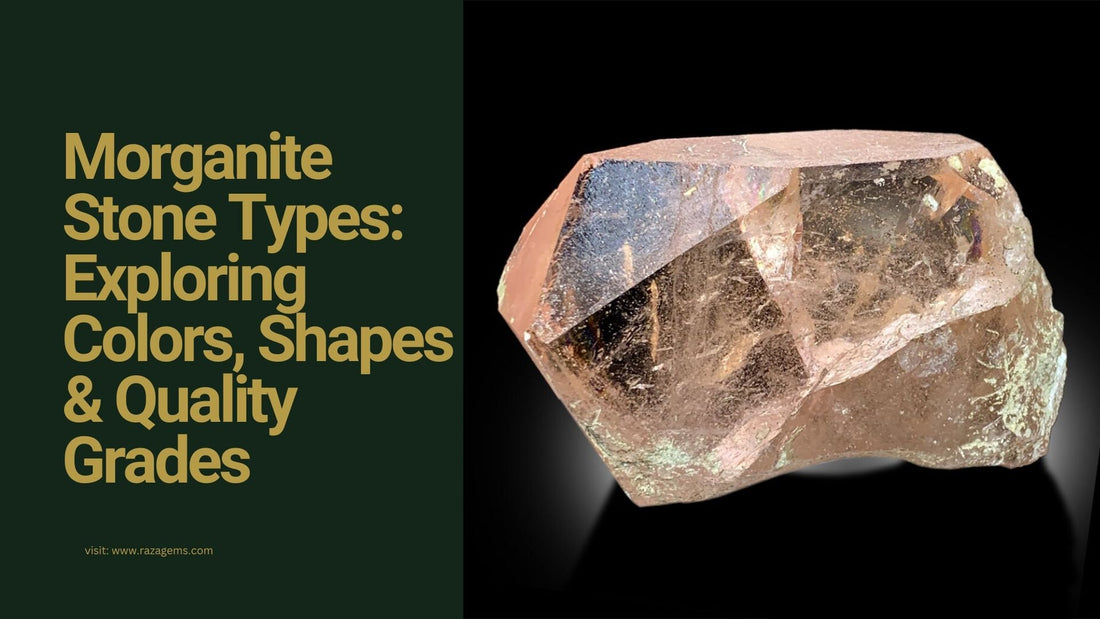 Morganite Stone Types: Exploring Colors, Shapes & Quality Grades – Raza ...