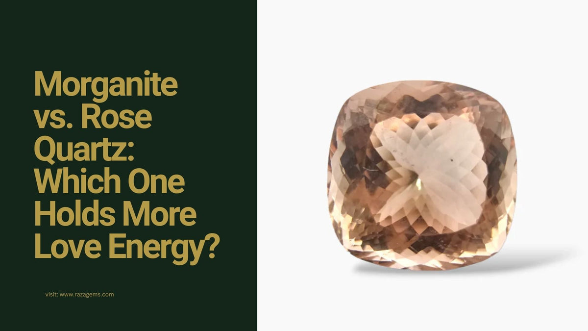 Morganite vs. Rose Quartz: Which One Holds More Love Energy?