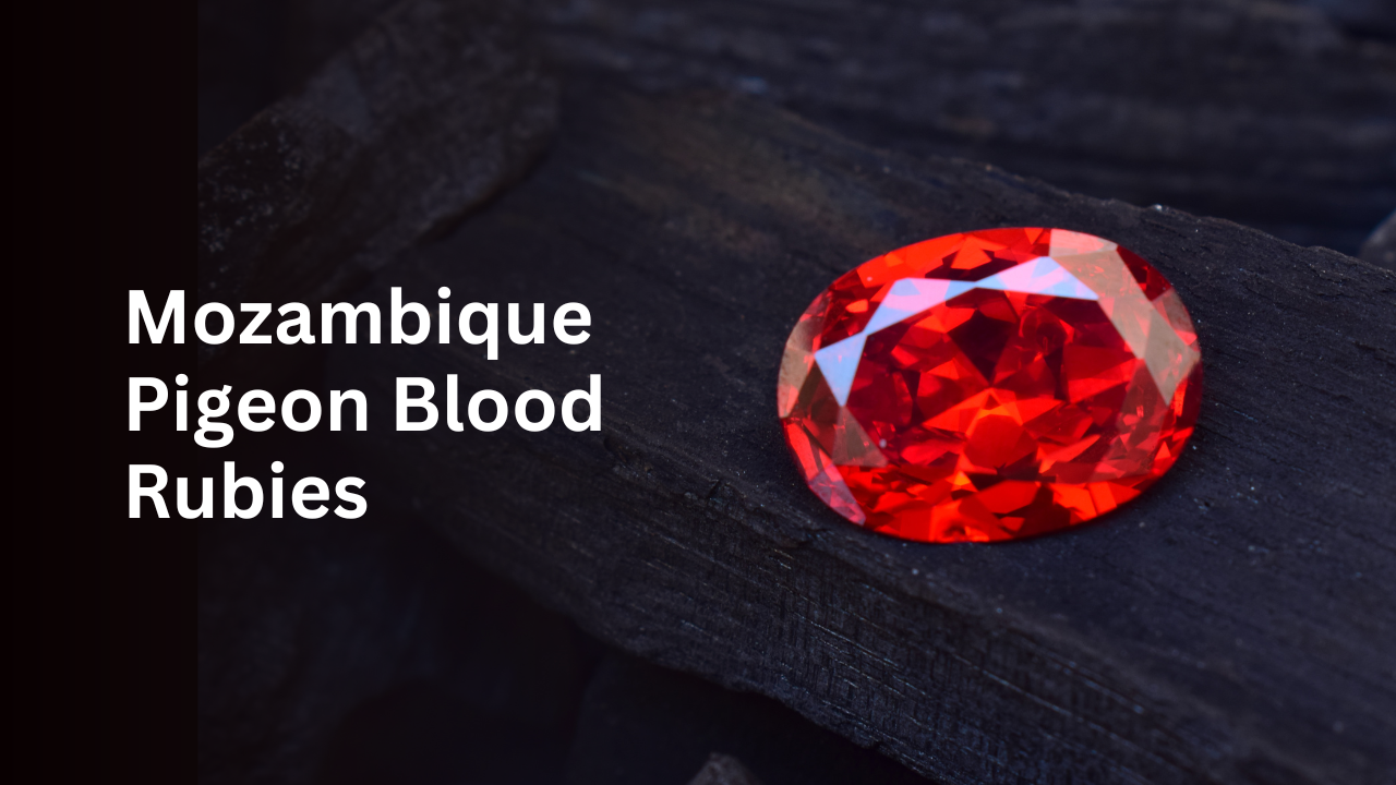 Mozambique Pigeon Blood Ruby: Beauty, Rarity, and Value – Raza Gems LLc