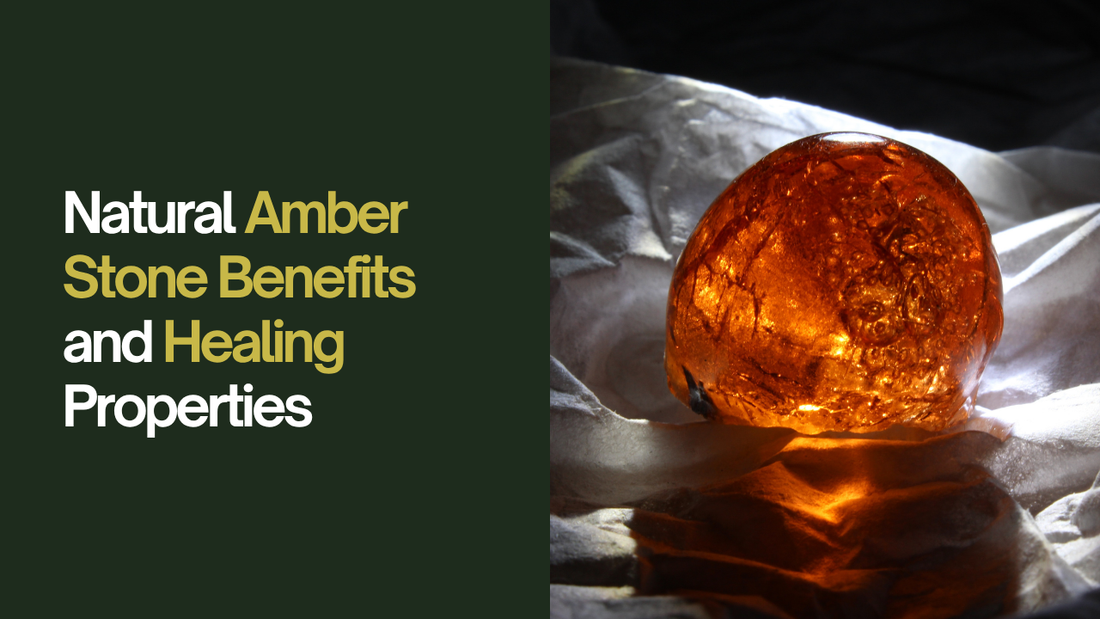 Natural Amber Stone Benefits and Healing Properties
