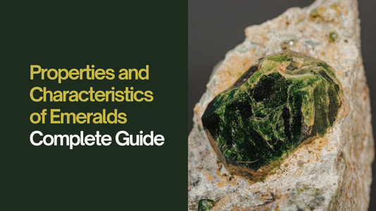 Properties and Characteristics of Emeralds: Complete Guide