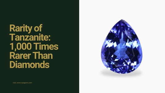 Rarity of Tanzanite: 1,000 Times Rarer Than Diamonds