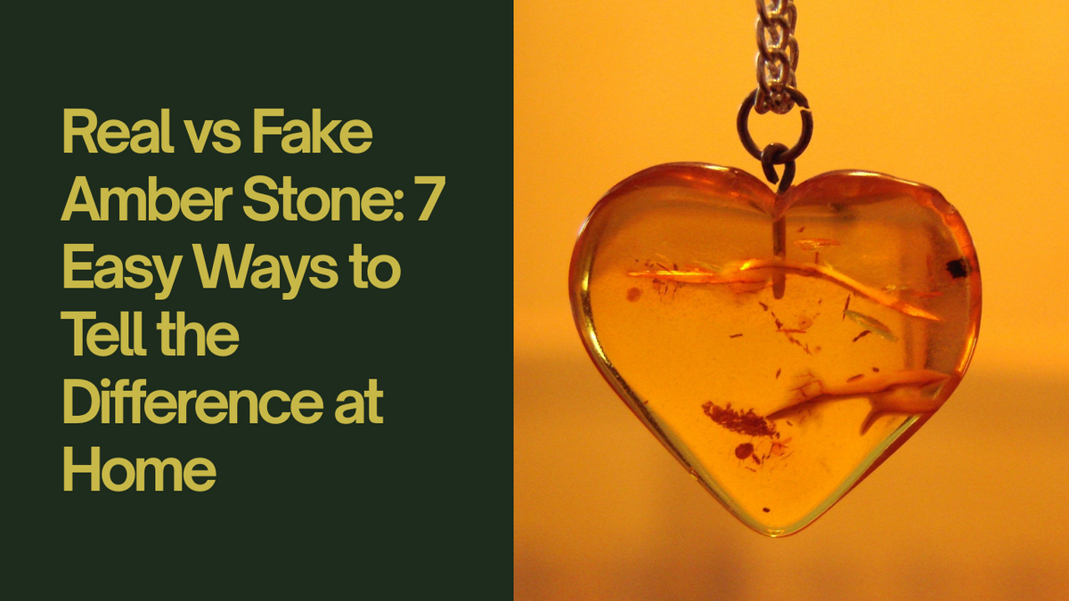 Real vs Fake Amber Stone: 7 Easy Ways to Tell the Difference at Home