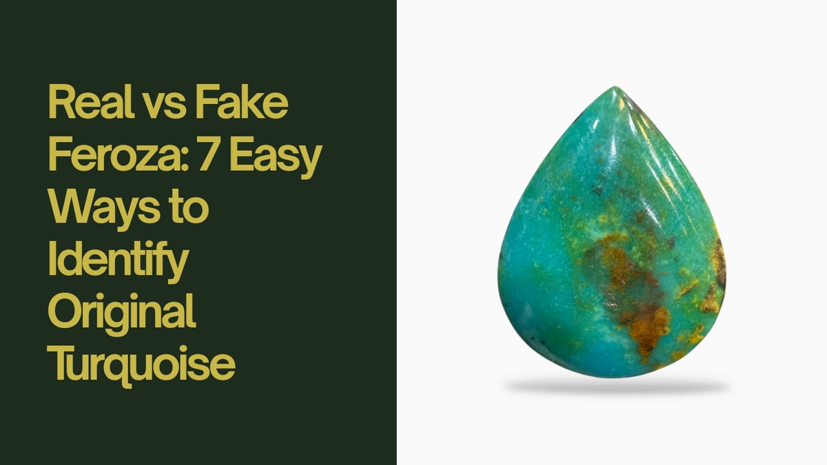 Real vs Fake Feroza: 7 Easy Ways to Identify Original Turquoise