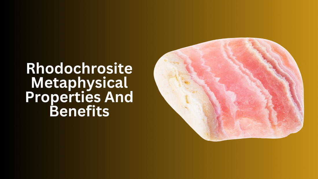 Rhodochrosite Metaphysical Properties And Benefits: Price And Values