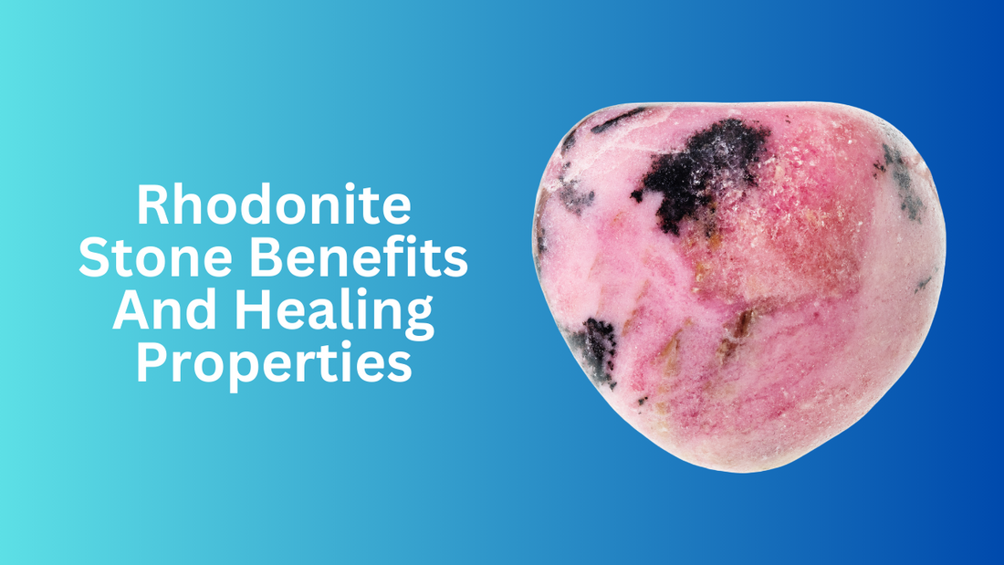 Rhodonite Stone Benefits And Healing Properties: Price and values