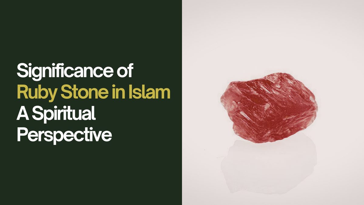 Significance of Ruby Stone in Islam: A Spiritual Perspective