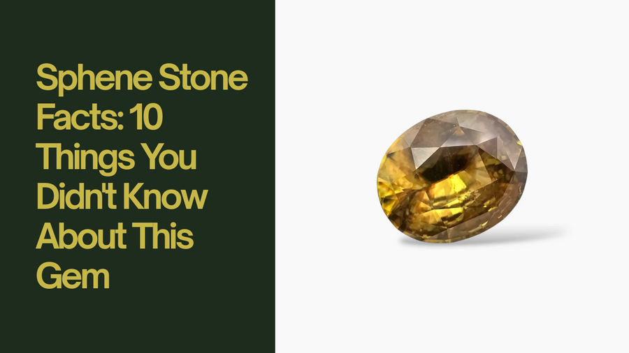Sphene Stone Facts: 10 Things You Didn't Know About This Gem