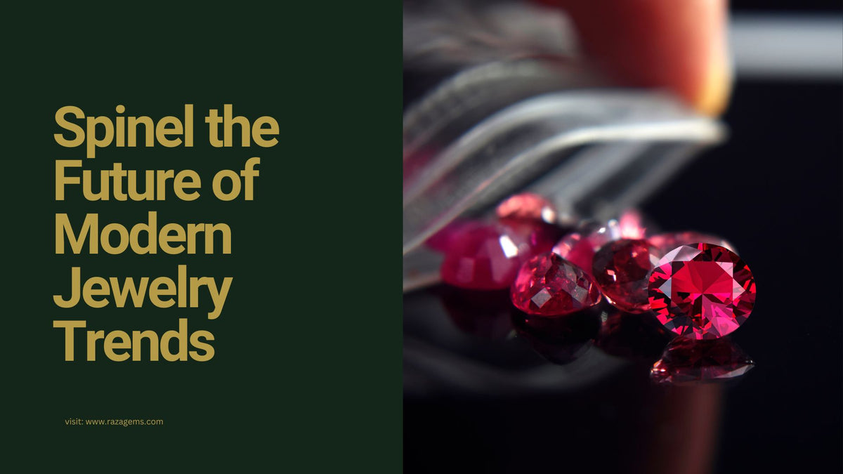 Is Spinel the Future of Modern Jewelry Trends?