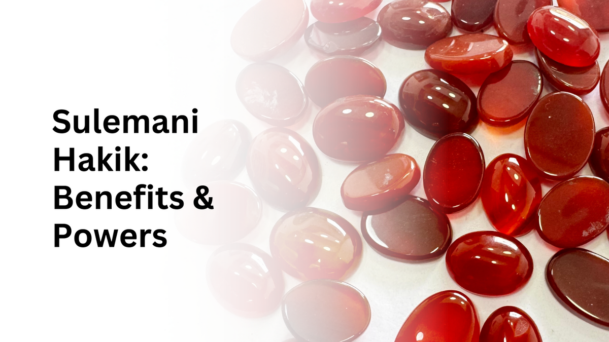 Sulemani Hakik: Benefits and Powers and Who Can Wear