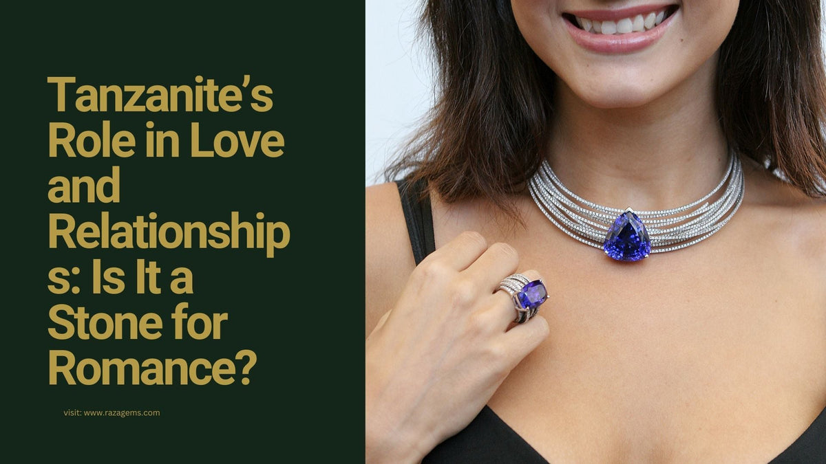 Tanzanite’s Role in Love and Relationships: Is It a Stone for Romance?