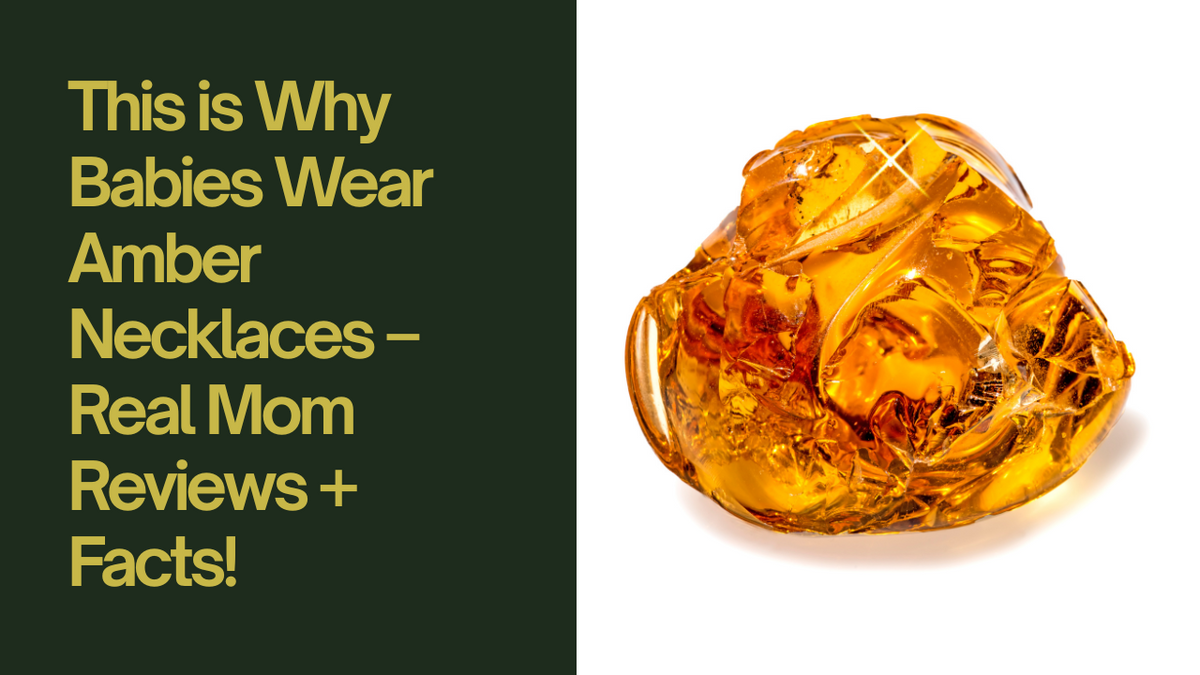 This is Why Babies Wear Amber Necklaces – Real Mom Reviews + Facts!