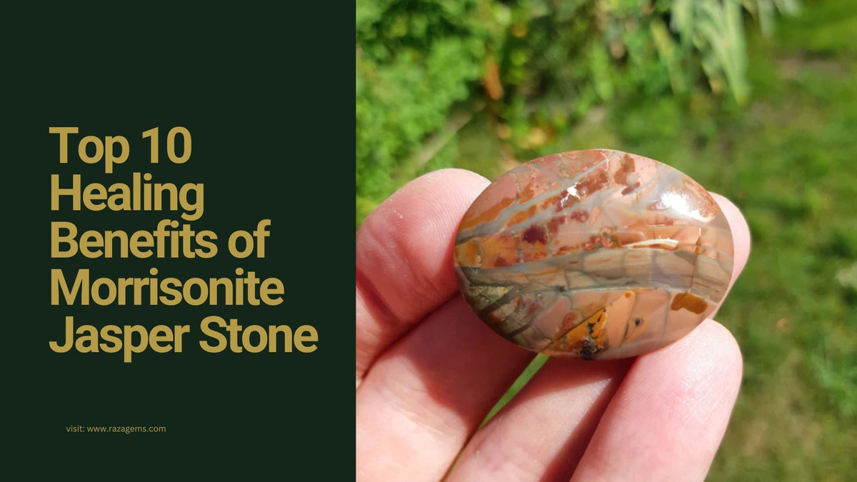 Top 10 Healing Benefits of Morrisonite Jasper Stone: You Should Know