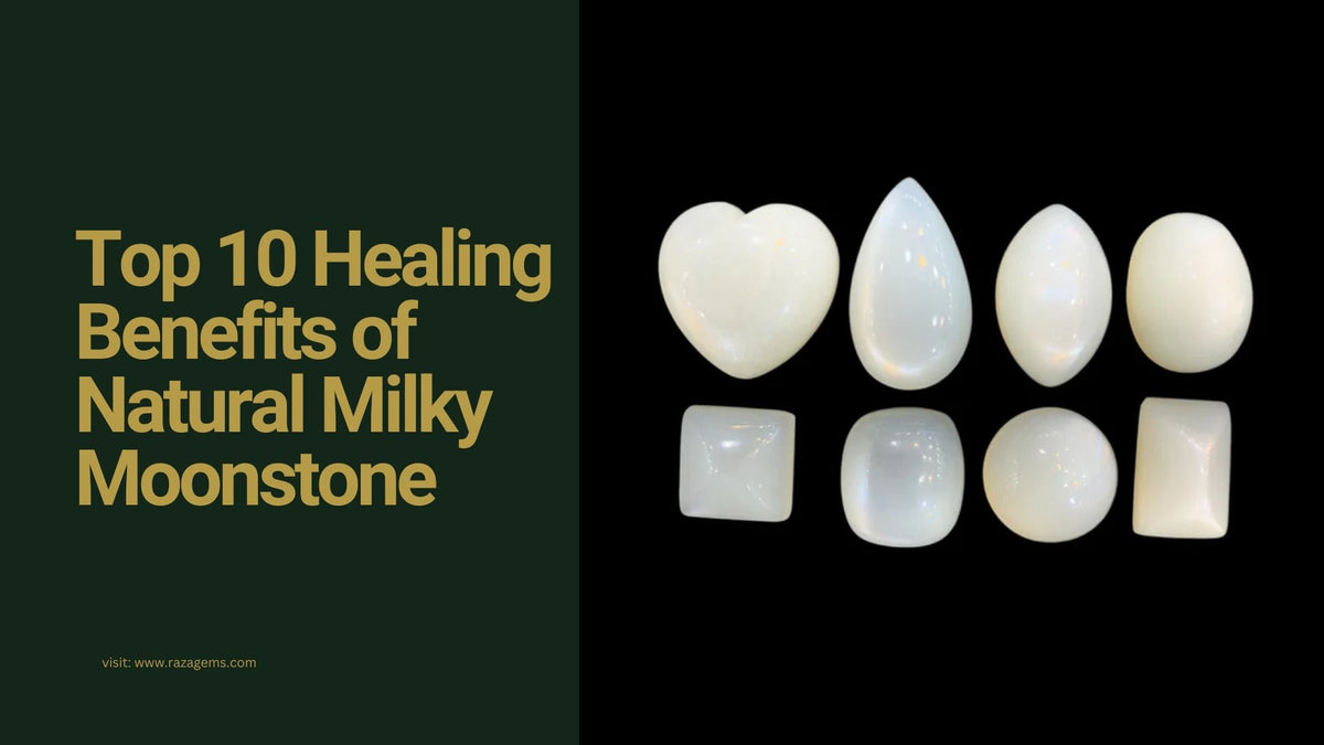 Top 10 Healing Benefits of Natural Milky Moonstone