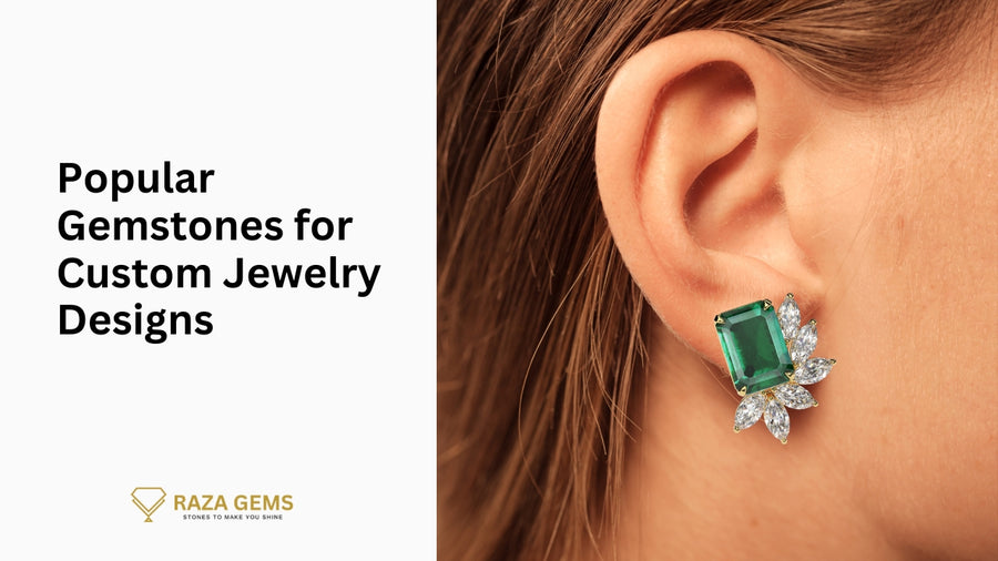 Top 10 Most Popular Gemstones for Custom Jewelry Designs